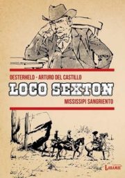 Portada de Loco Sexton 2: Mississipi sangriento de Héctor G. Oesterheld, Guillermo Saccomanno y Arturo del Castillo 